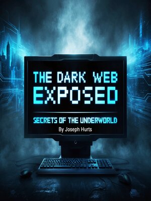cover image of The Dark Web Exposed